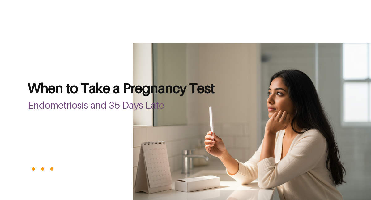 Woman preparing a pregnancy test after 35 days without a period with endometriosis